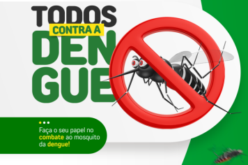 Dengue: prefeitura alerta sobre a importância da prevenção