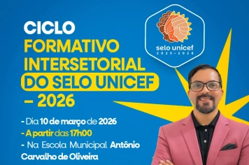 CICLO FORMATIVO INTERSETORIAL DO SELO UNICEF – 2026, ACONTECERÁ NA PRÓXIMA TERÇA (10)